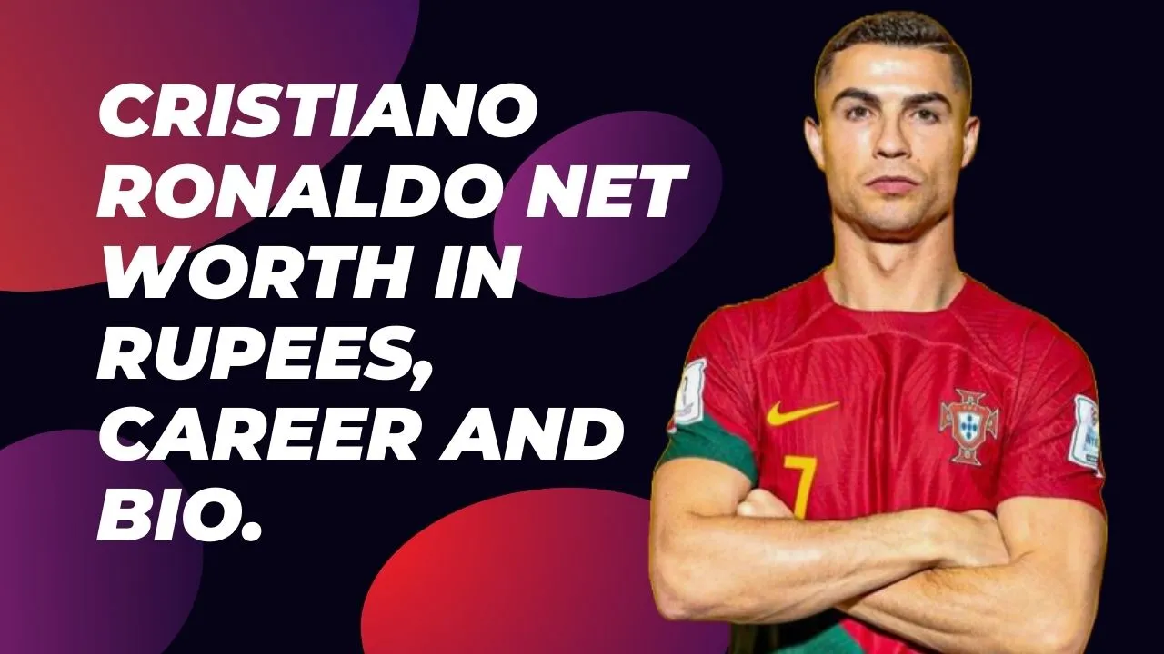 Cristiano Ronaldo Net Worth in Rupees, Career and Bio. Famous People
